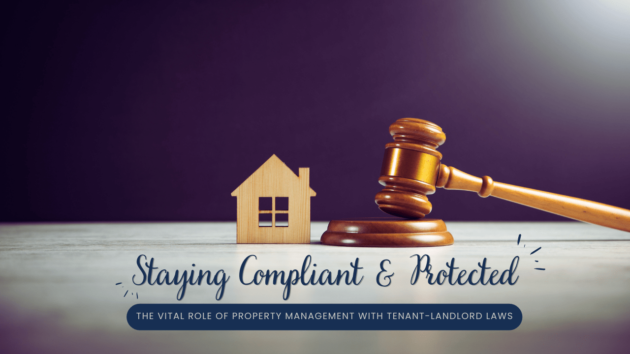 Staying Compliant and Protected: The Vital Role of Property Management with California's Tenant-Landlord Laws